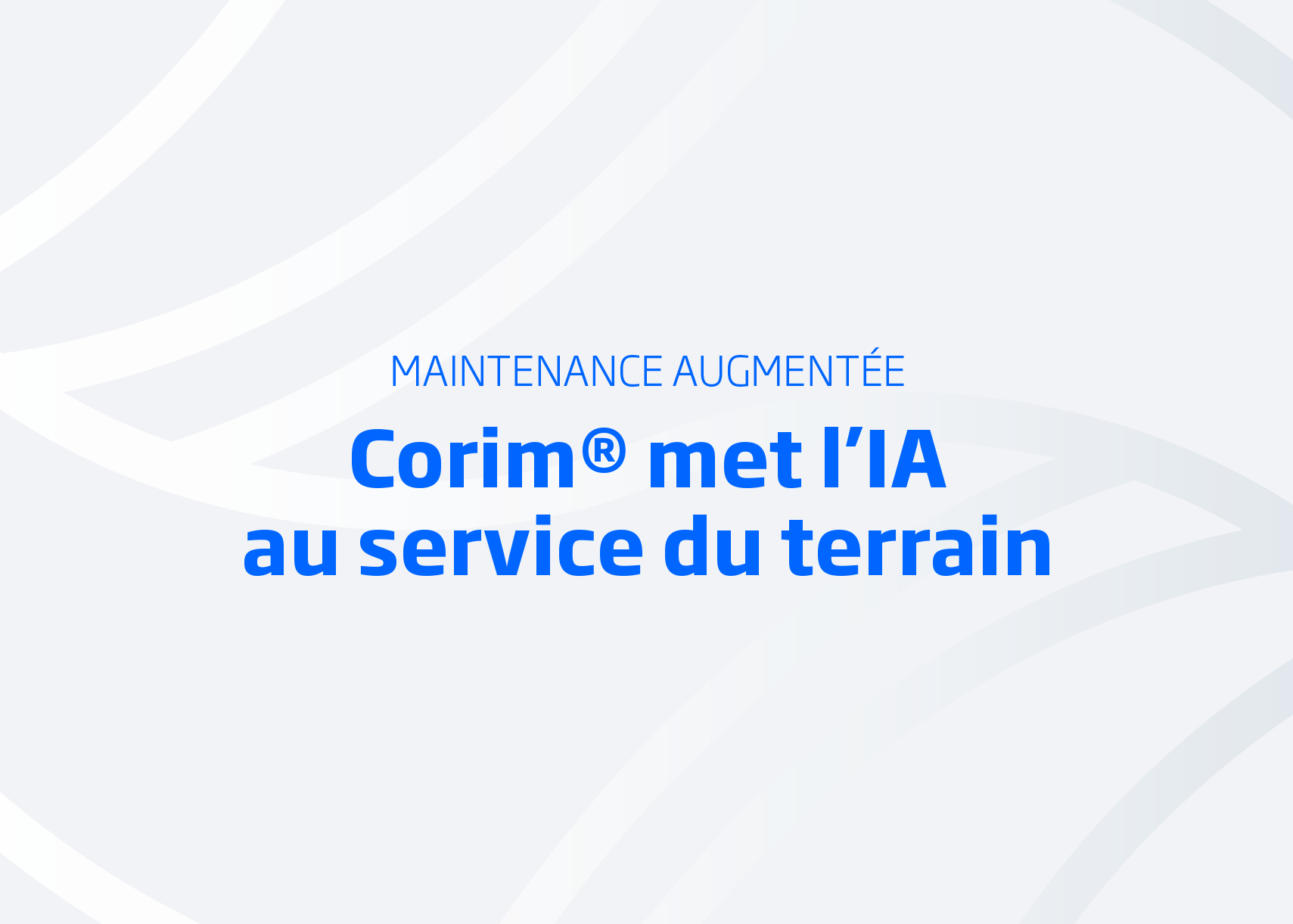 Maintenance augmentée : Corim® met l’IA au service du terrain